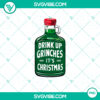 Drink Up Grinches It's Christmas PNG with funny and festive holiday design, perfect for Christmas celebration.