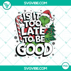 Funny holiday design PNG with text "Is It Too Late To Be Good Merry Christmas", perfect for Christmas.