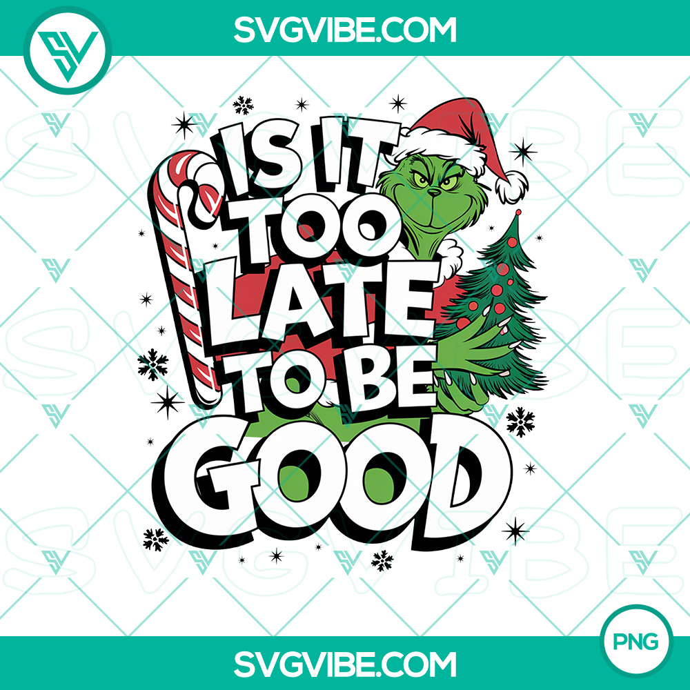 Is It Too Late To Be Good Merry Christmas PNG- Funny Holiday Design Christmas Funny holiday design PNG with text "Is It Too Late To Be Good Merry Christmas", perfect for Christmas.