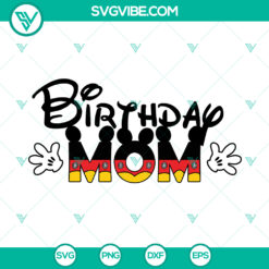 Birthday Mom Mickey SVG with Disney Family design, perfect for Mickey Birthday celebrations.
