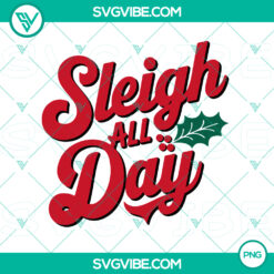 Sleigh All Day Merry Christmas PNG - Funny holiday design with festive Christmas message. Perfect for holiday season!