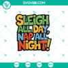 Sleigh All Day Nap All Night Merry Christmas SVG - Festive and humorous holiday design in multiple file formats for crafting.
