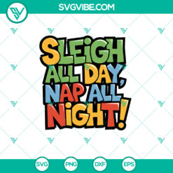 Sleigh All Day Nap All Night Merry Christmas SVG - Festive and humorous holiday design in multiple file formats for crafting.