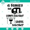 A Family That Camps Together Stays Together SVG, Camping SVG PNG DXF 2