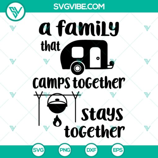 A Family That Camps Together Stays Together SVG, Camping SVG PNG DXF 1