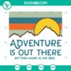 Adventure is Out There SVG, Camping adventure Vintage SVG PNG 2