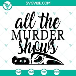 All The Murder Shows SVG, Knife Ghost SVG, Halloween SVG