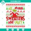 All Your Sweaters Are Ugly Grinch SVG | Funny Christmas Sweater Cut Files 3