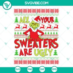 All Your Sweaters Are Ugly Grinch SVG | Funny Christmas Sweater Cut Files