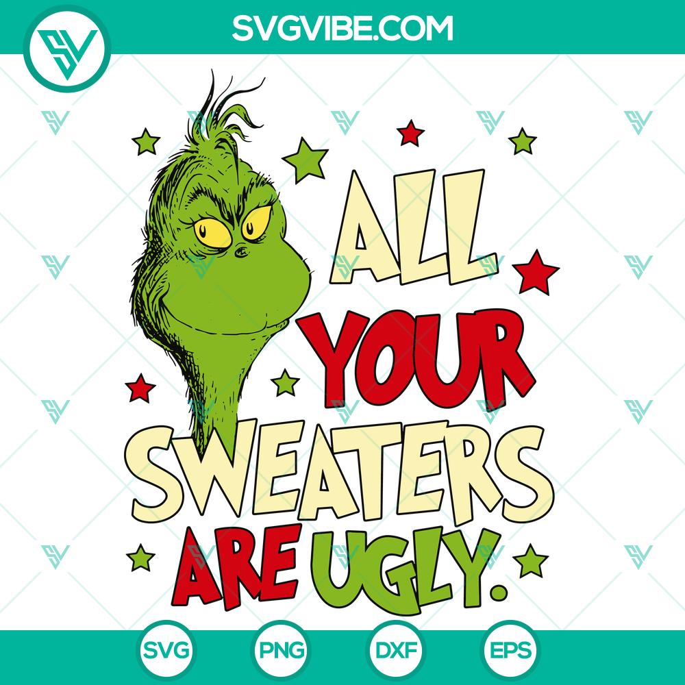 all-your-sweaters-are-ugly-the-grinch-svg.jpg Grinch SVG design featuring text "All Your Sweaters Are Ugly" with a festive, humorous holiday theme for digital crafting projects.
