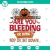 Are You Bleeding or Dying SVG featuring a Pumpkin design for Halloween decoration.
