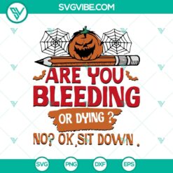 Are You Bleeding or Dying SVG featuring a Pumpkin design for Halloween decoration.