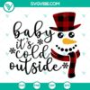 Winter-themed SVG featuring a cute snowman face and "Baby It's Cold Outside" and "Merry Christmas" text overlays. Perfect for holiday projects.