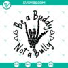 Skeleton hand forming heart in "Be a Buddy Not a Bully" SVG design with funny love elements for digital projects.