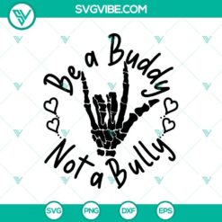 Be a Buddy Not a Bully SVG, Skeleton Hand SVG, Funny Love SVG