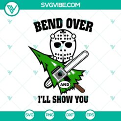 Bend Over It'll Show You SVG featuring Jason Voorhees and Horror Characters, spooky design for crafting projects.