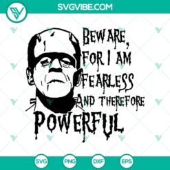 Bew Are For I Am Fearless And Therefore Powerful SVG, Frankenstein SVG, Halloween Horror SVG for digital crafting projects.