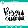 Born To Camp SVG, Camping SVG, Summer Vacation SVG 3