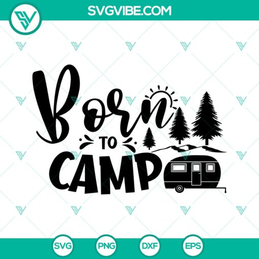 Born To Camp SVG, Camping SVG, Summer Vacation SVG 1