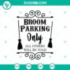 Broom Parking Only Halloween SVG design with spooky theme and a toad detail. Perfect for October 31 decorations and crafts.