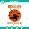 Halloween-themed SVG designs: Brooms Are For Amateurs, Brooms Brokes. Ideal for DIY crafting projects.