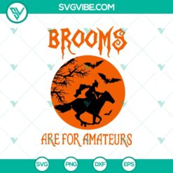 Brooms Are For Amateurs SVG, Brooms Brokes SVG, Halloween SVG