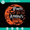 Halloween SVG with text "Brooms Are For Amateurs" in spooky font, perfect for crafts and decor.