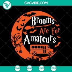 Halloween SVG with text "Brooms Are For Amateurs" in spooky font, perfect for crafts and decor.
