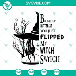 Buckle Up Buttercup You Just Flipped My Witch Switch SVG design with witches and Halloween elements for digital crafting.