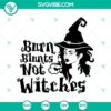 Burn Blunts Not Witches SVG with Scary Witch Silhouettes for Halloween décor.