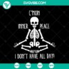 Skeleton meditation SVG design with a humorous quote "C'mon Inner Peace I Don't Have All Day!" Ideal for Halloween themes.