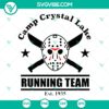 Camp Crystal Lake Running Team SVG, Jason Voorhees SVG, Friday The 13th Camping SVG 2