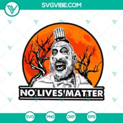 Captain Spaulding No Lives Matter Halloween SVG featuring a horror-themed design perfect for Halloween decorations and crafts.
