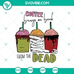 Spooky Halloween SVG design with the text "Coffee Brings Me Back From The Dead" on a horror-themed mug. Great for Halloween.