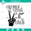 Cold Brew Coffins and Covens SVG featuring Skeleton Hand for Halloween crafts, spooky designs.
