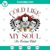 Cold Like My Soul Halloween cut files for Cricut & Silhouette, in SVG DXF EPS PNG formats.