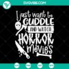 Cuddle And Watch Horror Movies SVG design perfect for Halloween featuring spooky elements.