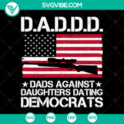 DADDD Father's Day SVG design for Cricut files featuring "Dads Against Daughters Dating Democrats" slogan. Suitable for dad-themed projects.