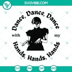 Wednesday Addams SVG showing a hand-drawn design with the text "Dance Dance Dance With My Hand Hand Hand". Perfect for craft projects.