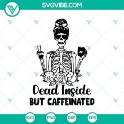Skeleton girl with coffee cup, "Dead Inside But Caffeinated" SVG for Halloween. Rich design featuring spooky elements.