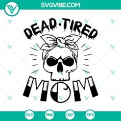 Dead Tired Mom Skull Halloween SVG design for crafters, featuring spooky mom skull, ideal for Halloween projects.