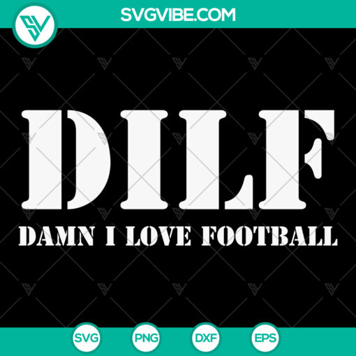 DILF Damn I Love Football Funny SVG File for Father's Day gift, featuring a football dad joke design. Perfect for Cricut projects.