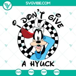 Disney Goofy I Don&acirc;&euro;&trade;t Give A Hyuck SVG | Funny Disney Quote Cut Files