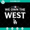 Dodgers 2024 We Own The West SVG featuring Los Angeles Dodgers logo and text, ideal for baseball fans and sports enthusiasts.