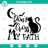 Black Cat Halloween SVG design with "Don't Cross My Path" text, perfect for spooky season crafts.