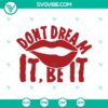 Don't Dream It, Be It SVG design with Halloween and scary elements for October 31 celebration.