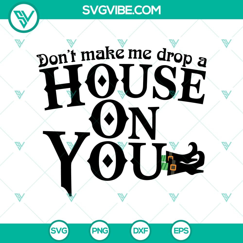 don8217t-make-me-drop-a-house-on-you-svg-halloween-svg-scary-svg-oct-31-svg.jpg "Don't Make Me Drop A House On You SVG design for Halloween with scary elements, ideal for October 31 projects"