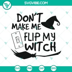 "Don't Make Me Flip My Witch SVG design with Halloween and scary elements for Oct 31 celebration"