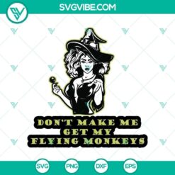 Don’t Make Me Get My Flying Monkeys SVG, Horror SVG, Halloween SVG, Scary SVG