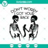 "Don't Worry I Got Your Back funny Halloween SVG design with a skeleton, ideal for festive projects and decorations."